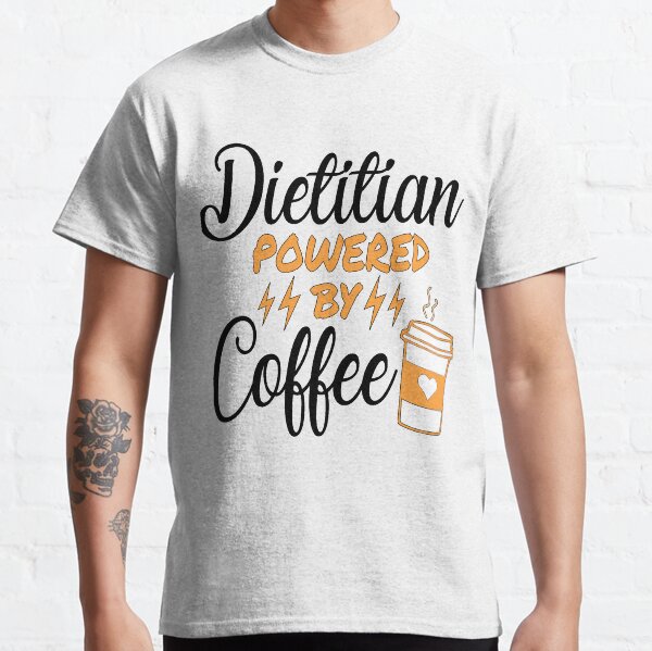 Dietitian Powered By Coffee Classic T-Shirt