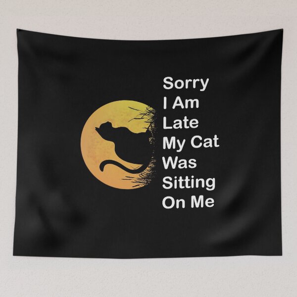 Item preview, Sorry I Am Late My Cat Was Sitting On Me Funny Simple Vintage Humorous Cute Design  designed and sold by pedrored369.