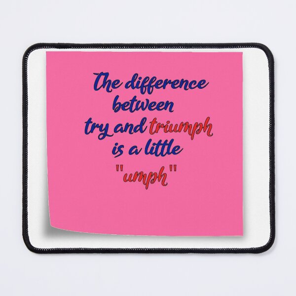 Item preview, The Difference Between Try and Triumph is a Little "umph" designed and sold by HometownMerch.