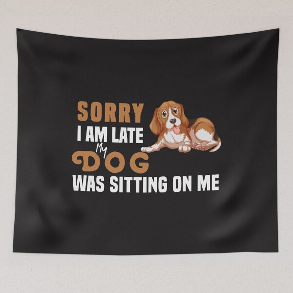 Item preview, Sorry I Am Late My Dog Was Sitting On Me  & cute family gift designed and sold by store7azzouzi.