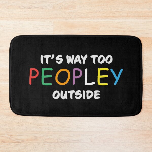 Item preview, its way too peopley outside designed and sold by GeeksUnique.