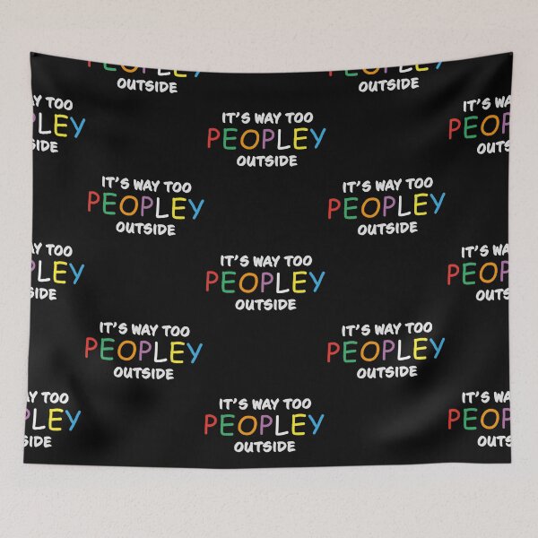 Item preview, its way too peopley outside designed and sold by GeeksUnique.
