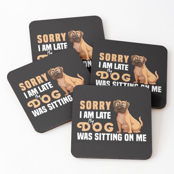 Item preview,  Sorry I Am Late My Dog Was Sitting On Me  & cute family gift designed and sold by store7azzouzi.