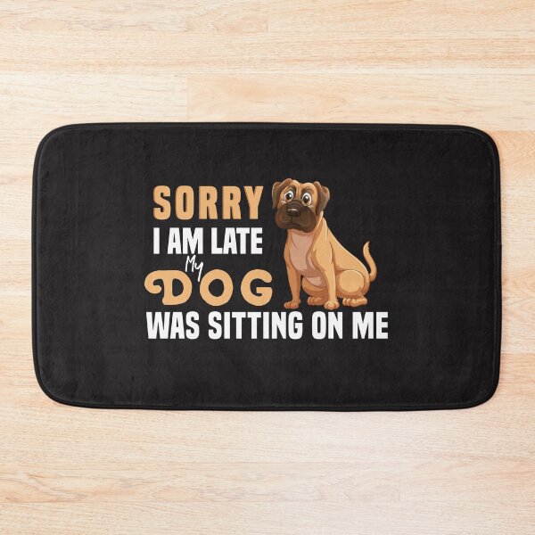Item preview,  Sorry I Am Late My Dog Was Sitting On Me  & cute family gift designed and sold by store7azzouzi.