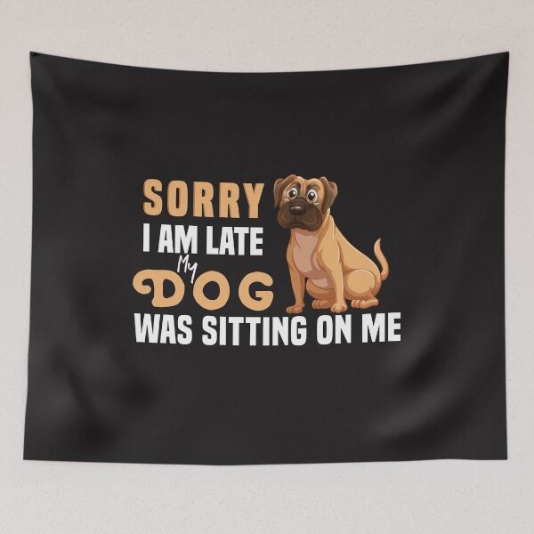 Item preview,  Sorry I Am Late My Dog Was Sitting On Me  & cute family gift designed and sold by store7azzouzi.