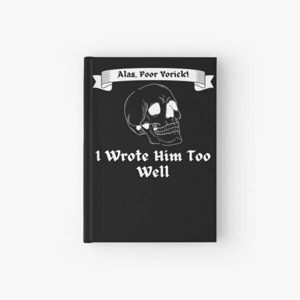 Item preview, Alas, Poor Yorick! I Wrote Him Too Well designed and sold by TheKnightWriter.