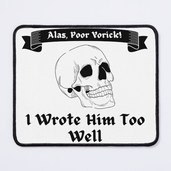 Item preview, Alas, Poor Yorick! I Wrote Him Too Well - White Background designed and sold by TheKnightWriter.