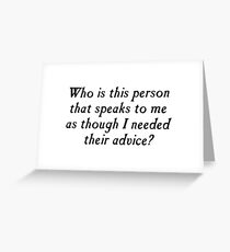 Who is this person with unsolicited advice? Greeting Card