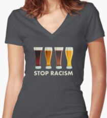 Stop Alcohol Racism Beer Equality Women's Fitted V-Neck T-Shirt