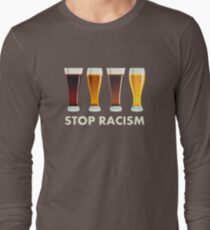 Stop Alcohol Racism Beer Equality Long Sleeve T-Shirt