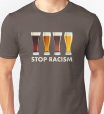 Stop Alcohol Racism Beer Equality Unisex T-Shirt