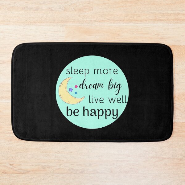 Item preview, Sleep More Dream Big Live Well Be Happy designed and sold by NotablyDesigned.