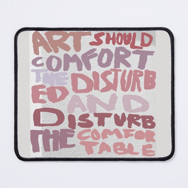 Item preview, Art Should Comfort the Disturbed and Disturb the Comfortable: Cesar A. Cruz designed and sold by piperdooley.