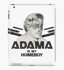 Adama is my homeboy iPad Case/Skin