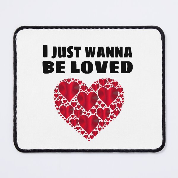 Item preview, i just wanna be loved designed and sold by M Mariatique.