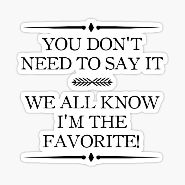 Item preview, I'm The Favorite designed and sold by thepixelgarden.