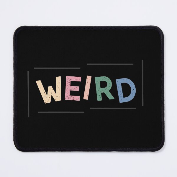 Item preview, Weird - Be Weird - Stay Weird - Weird life designed and sold by happyrays.