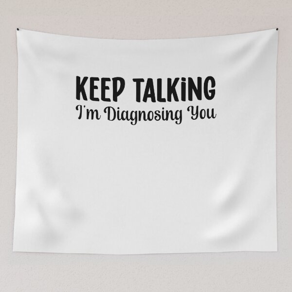 Item preview,  Keep Talking I'm Diagnosing you Psychology Humor designed and sold by Leader Shirts.