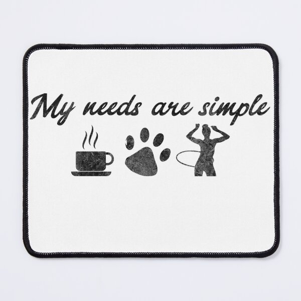Item preview, My Needs are simple Coffee Tea Dogs HulaHoop Hula designed and sold by DerNerd.