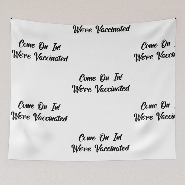 Item preview, Come On In! We're Vaccinated designed and sold by shotofash.