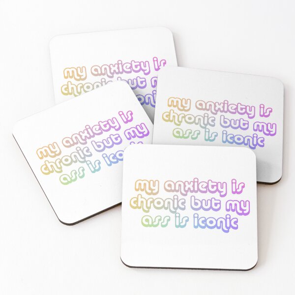 Item preview, my anxiety is chronic but my ass is iconic designed and sold by saamcmrn.