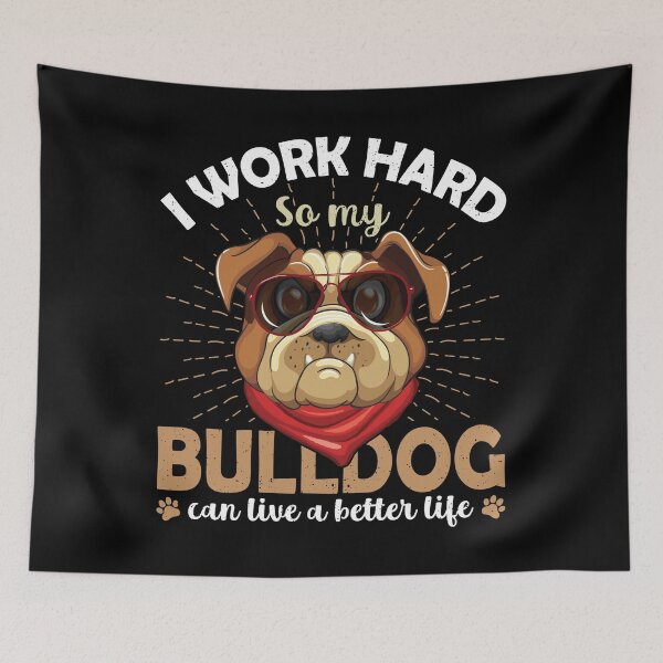 Item preview, I Work Hard so My Bulldog Can Live a Better Life - Cool Bulldog Design Gift Idea For Bulldog Lovers designed and sold by Prince - Bestseller ★★★★★.