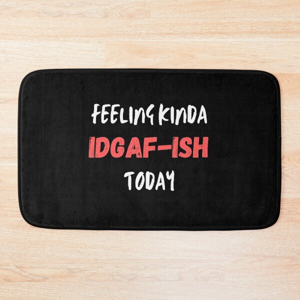 Item preview, Feeling kinda idgaf-ish today designed and sold by PacePoint.