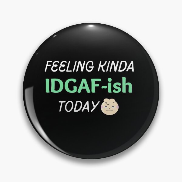 Item preview,  Feeling kinda idgaf-ish today designed and sold by PacePoint.