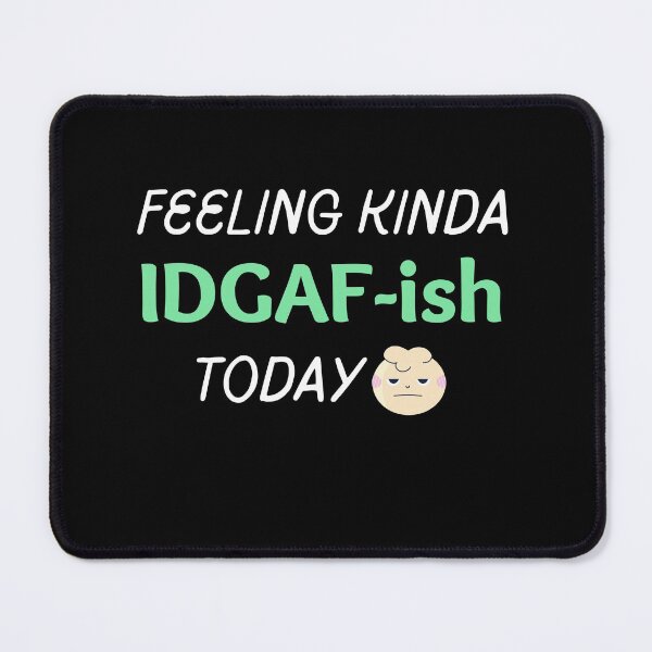 Item preview,  Feeling kinda idgaf-ish today designed and sold by PacePoint.