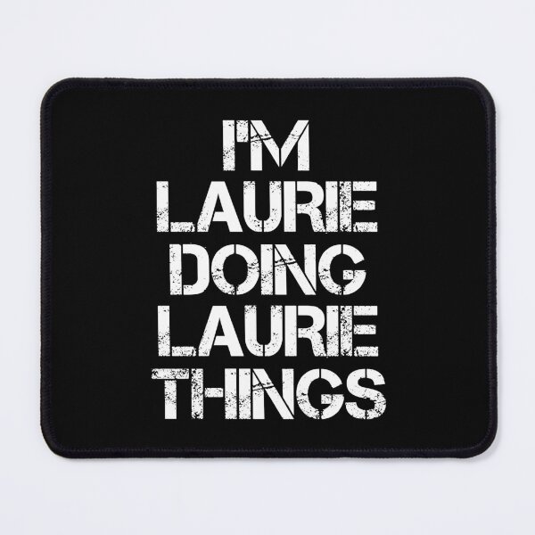 Item preview, Laurie Name T Shirt - I'm Laurie Doing Laurie Things Name Gift Item Tee designed and sold by chezeva.
