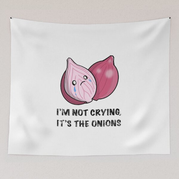 Item preview, I’m not crying, it’s the onions designed and sold by RickHoggArt.