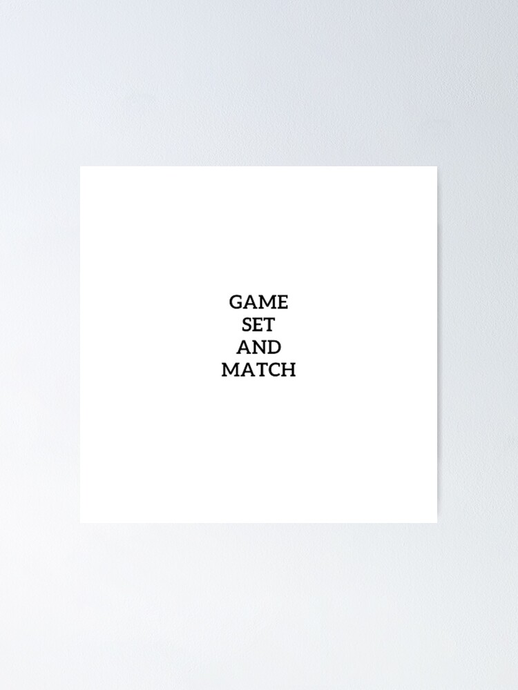 "Game set and match" Poster for Sale by SUNOOR Redbubble