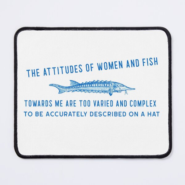 Item preview, The Attitudes Of Women And Fish Towards Me Are Too Varied And Complex To Be Accurately Described On A Hat Cap designed and sold by henes88.
