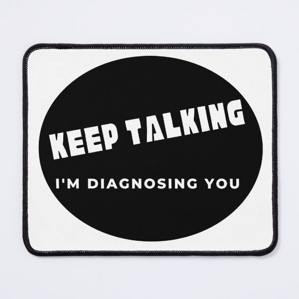 Item preview, Keep Talking I'm Diagnosing You designed and sold by shoppnow1.