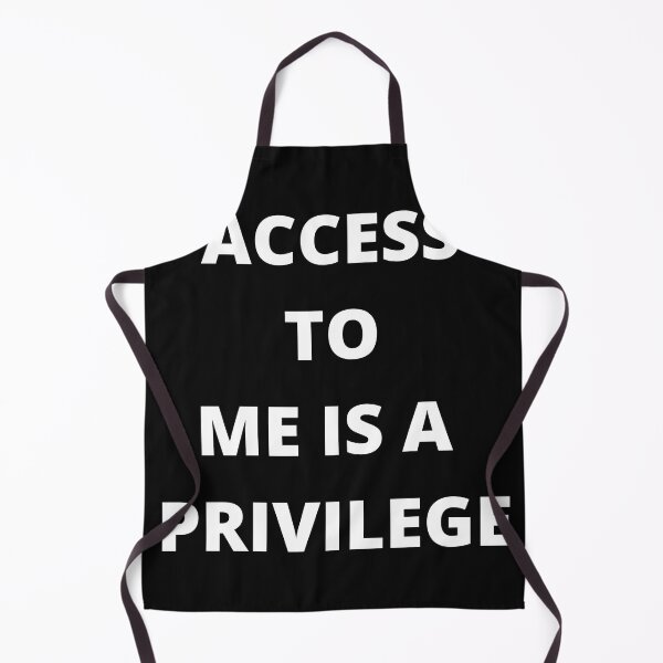 Item preview, Access to me is a privilege designed and sold by Highhocreations.