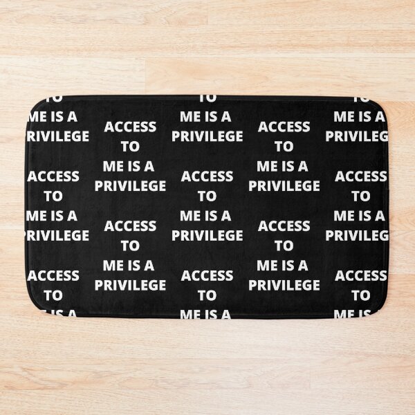 Item preview, Access to me is a privilege designed and sold by Highhocreations.
