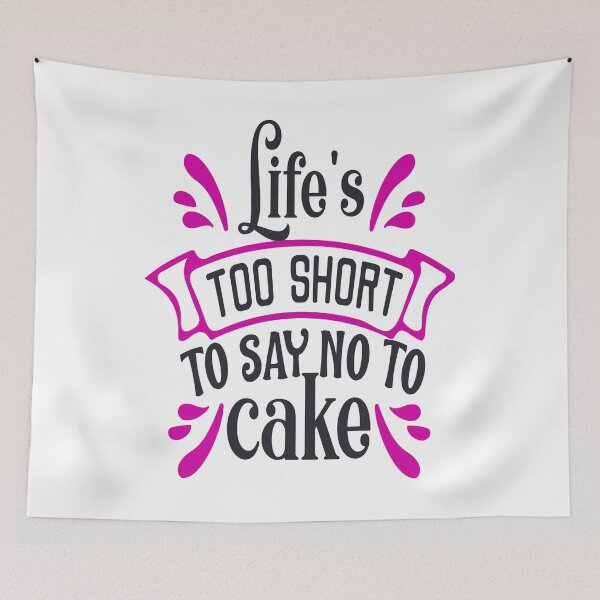 Item preview, Life's Too Short To Say No To Cake For Cake Lovers designed and sold by mohalaz.