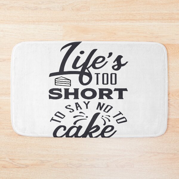 Item preview, Life's Too Short To Say No To Cake For Cake Lovers designed and sold by mohalaz.