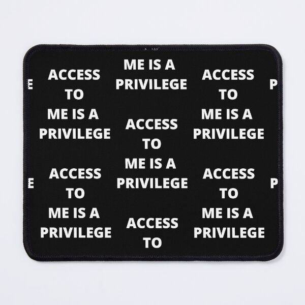 Item preview, Access to me is a privilege designed and sold by Highhocreations.