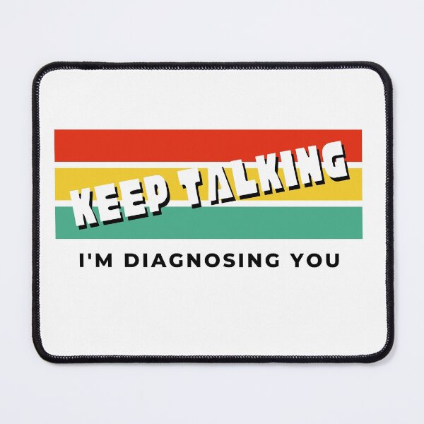 Item preview, Keep Talking I'm Diagnosing You designed and sold by shoppnow1.