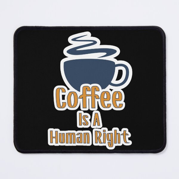 Item preview, Coffee is a Human Right designed and sold by JLCableStudio.