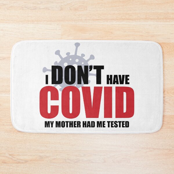 Item preview, I don't have Covid. My Mother had me tested! designed and sold by LouzyKreator.