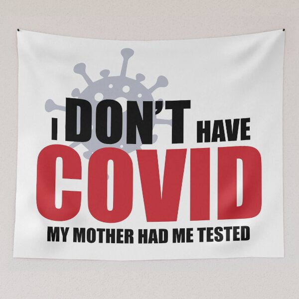 Item preview, I don't have Covid. My Mother had me tested! designed and sold by LouzyKreator.