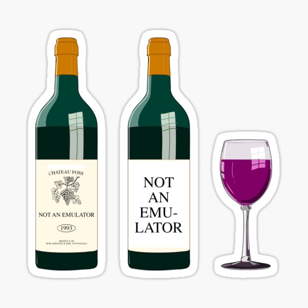 "Wine Is Not An Emulator Bottle And Glass" Sticker for Sale by
