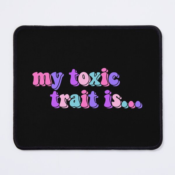 Item preview, My Toxic Trait Is designed and sold by starbeelight ☆.