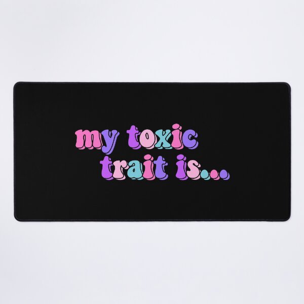 Item preview, My Toxic Trait Is designed and sold by starbeelight ☆.