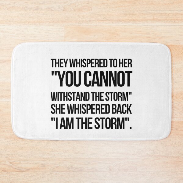 Item preview, They Whispered To Her You Cannot Withstand The Storm She Whispered Back I Am The Storm designed and sold by KarolinaPaz.