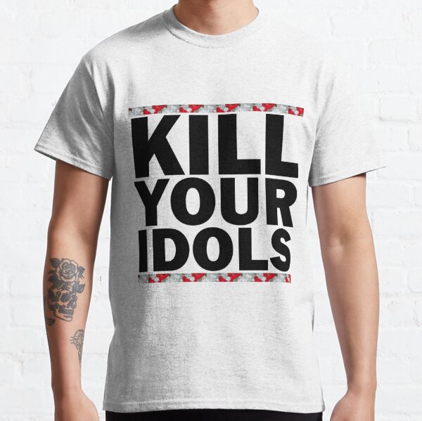 kill your idols tshirt