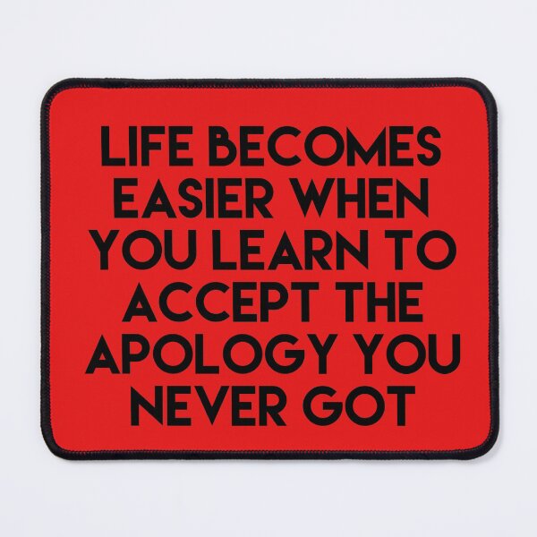 Item preview, learn to accept the apology you never got  designed and sold by Dipalo.