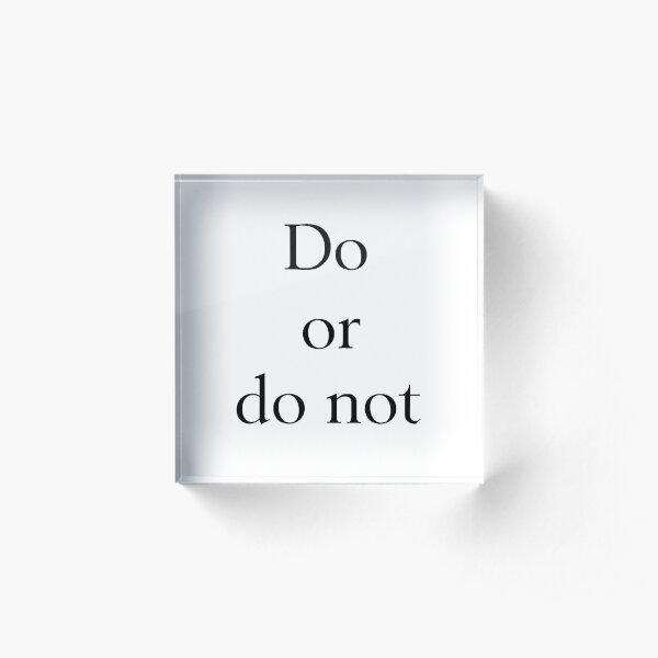 There is No 'Try' Acrylic Block